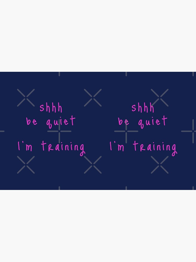 shhh be quiet I'm training v1 - HOT PINK font by ahmadwehbeMerch