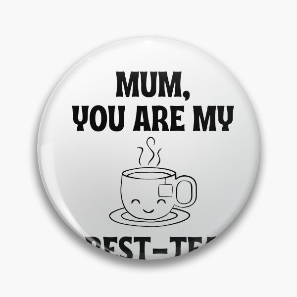 Item preview, MUM YOU ARE MY BEST TEA designed and sold by PrintexDesigns.