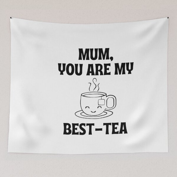 Item preview, MUM YOU ARE MY BEST TEA designed and sold by PrintexDesigns.
