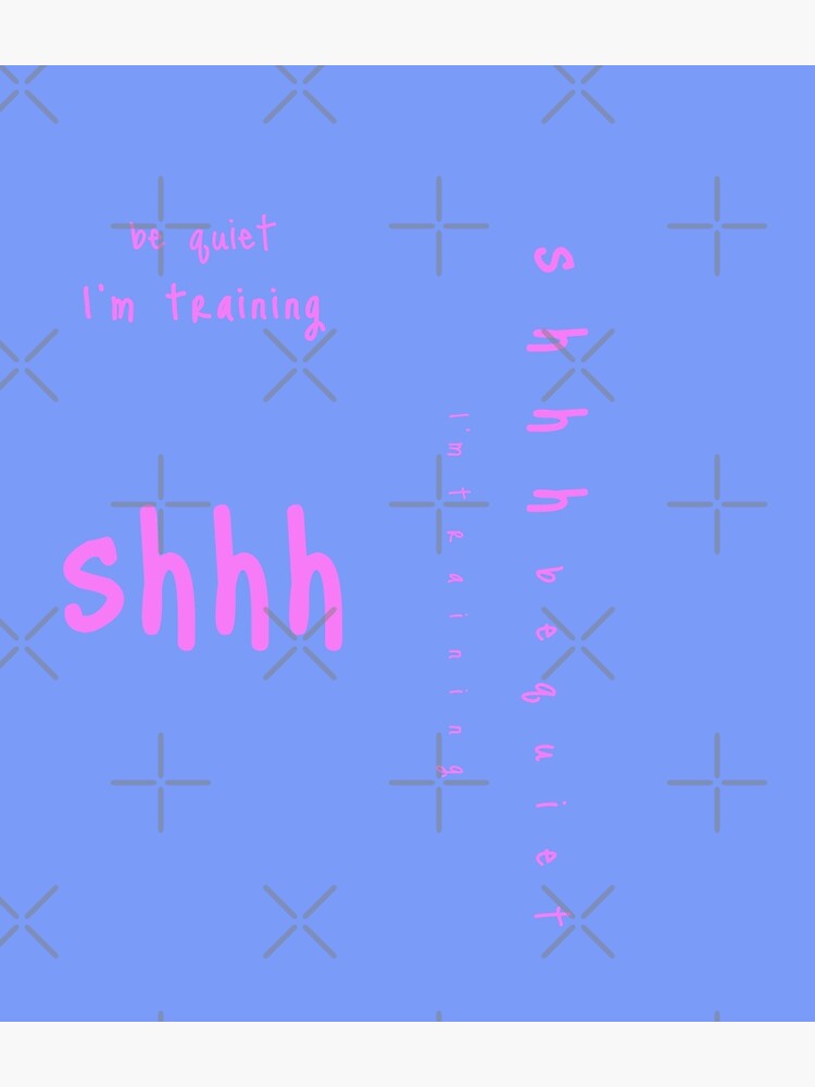 shhh be quiet I'm training v1 - PINK font by ahmadwehbeMerch