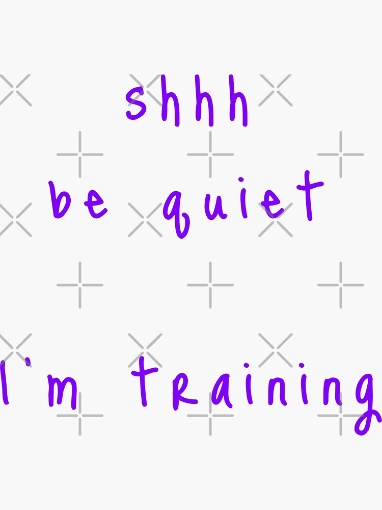 shhh be quiet I'm training v1 - PURPLE font by ahmadwehbeMerch