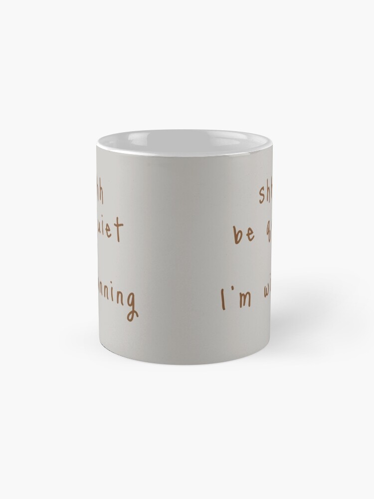 Alternate view of shhh be quiet I'm winning v1 - BROWN font Mug