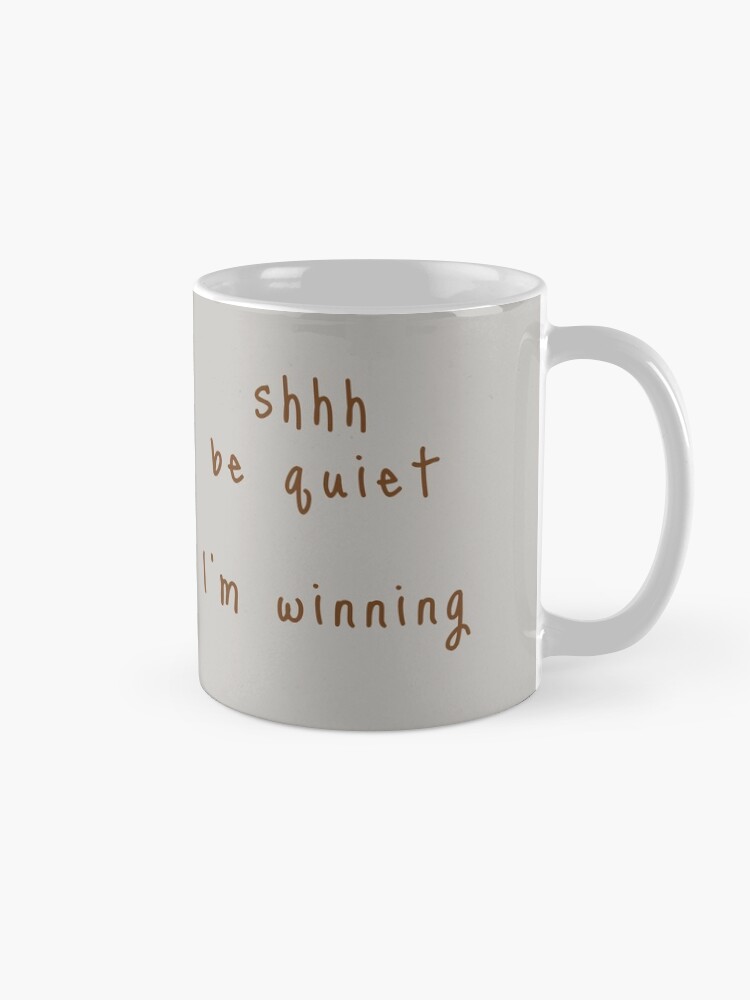Alternate view of shhh be quiet I'm winning v1 - BROWN font Coffee Mug