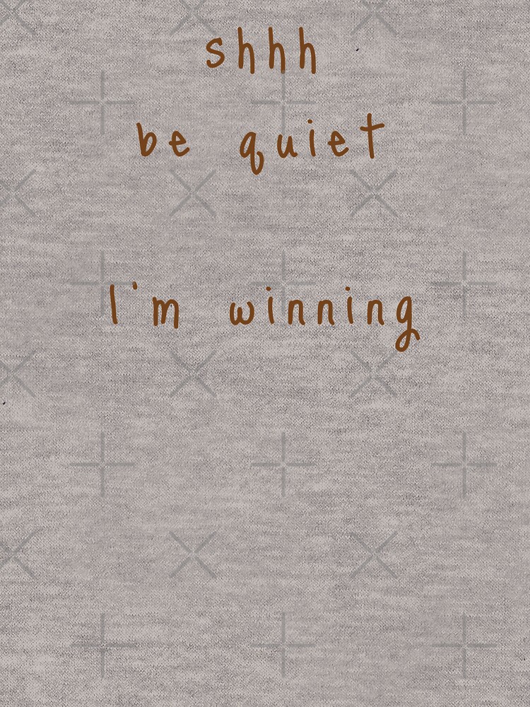 shhh be quiet I'm winning v1 - BROWN font by ahmadwehbeMerch