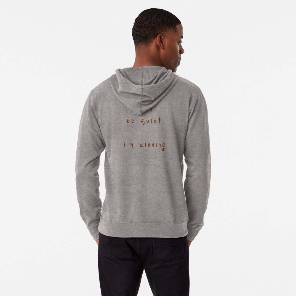 shhh be quiet I'm winning v1 - BROWN font Lightweight Hoodie