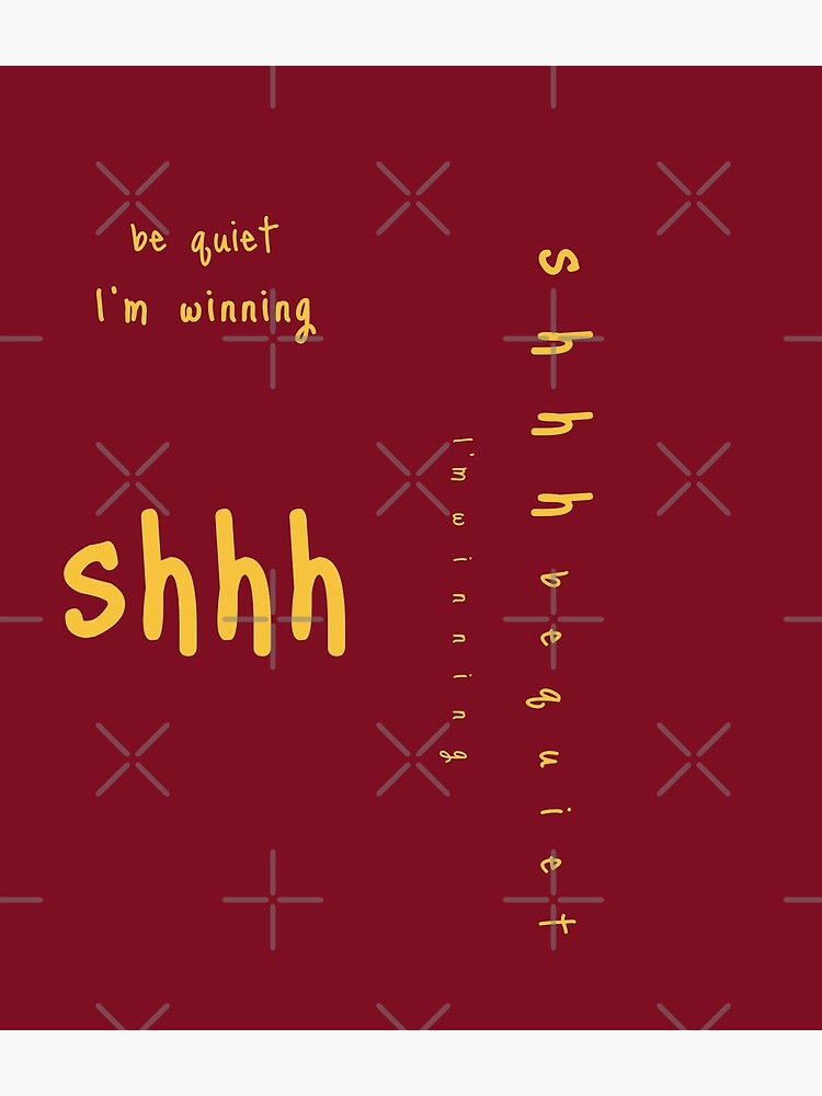 shhh be quiet I'm winning v1 - GOLD font by ahmadwehbeMerch