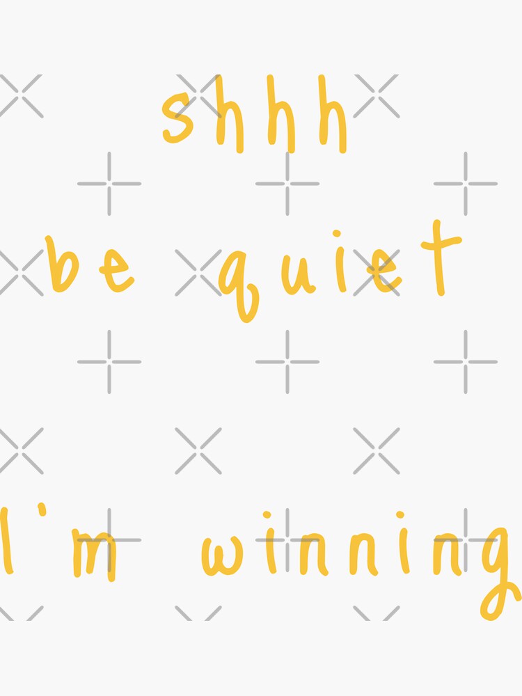 shhh be quiet I'm winning v1 - GOLD font by ahmadwehbeMerch