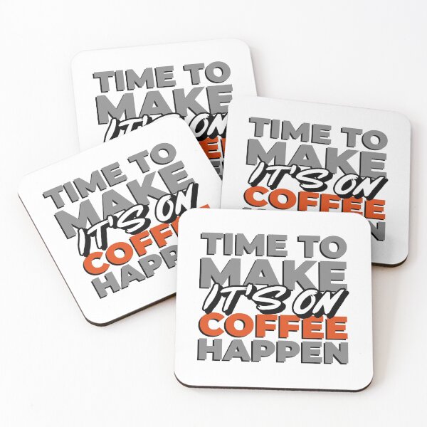 Item preview, TIME TO MAKE COFFEE HAPPEN IT'S ON designed and sold by XpressoYourself.
