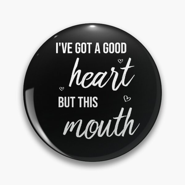 Item preview, I've got a good heart but this mouth designed and sold by HarrietShop1.