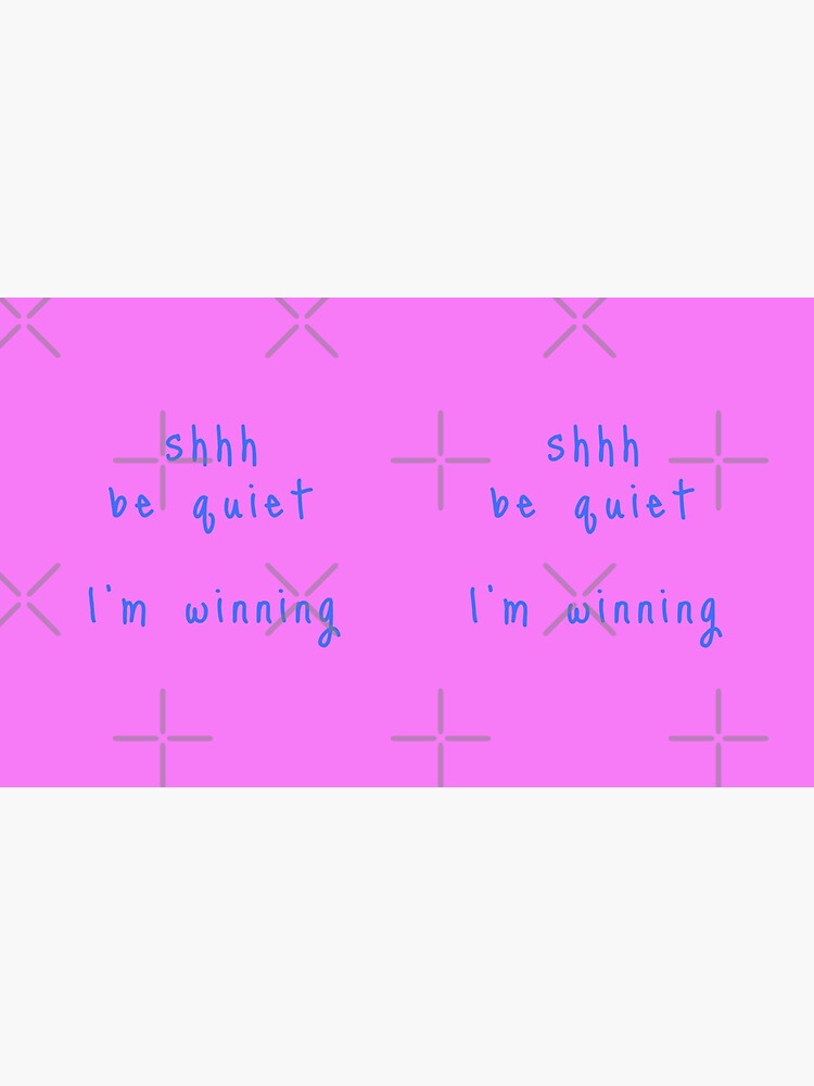 shhh be quiet I'm winning v1 - LIGHT BLUE font by ahmadwehbeMerch