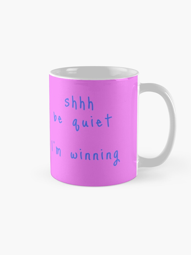 Alternate view of shhh be quiet I'm winning v1 - LIGHT BLUE font Mug