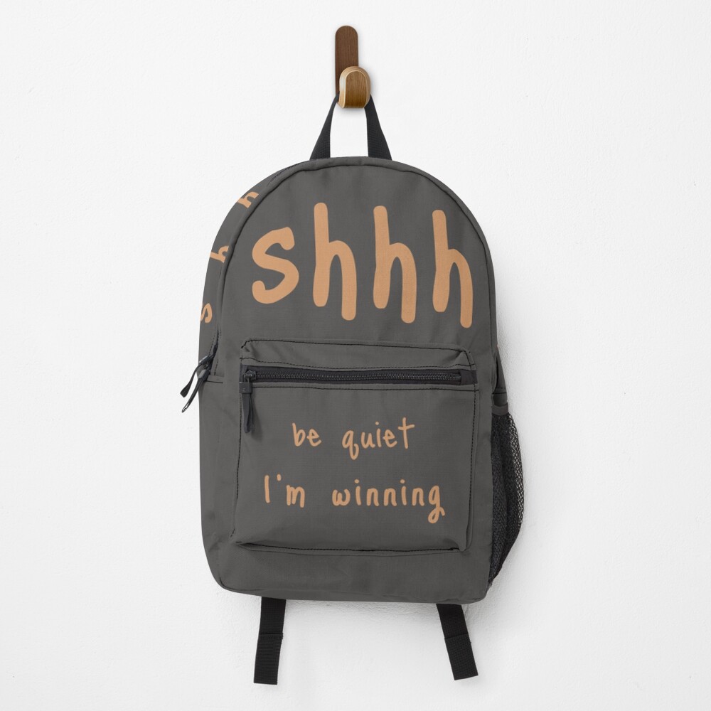 shhh be quiet I'm winning v1 - ORANGE font Backpack