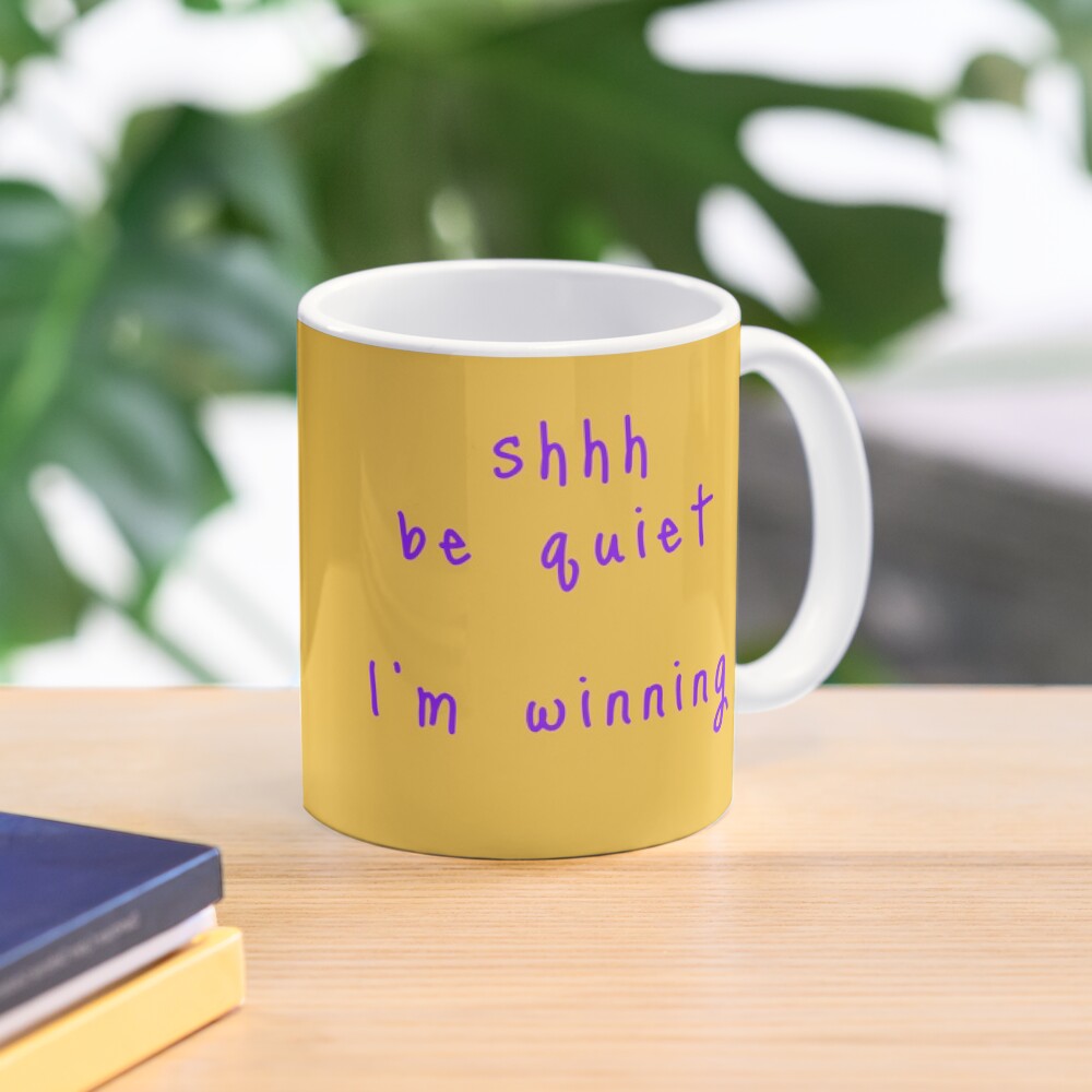 shhh be quiet I'm winning v1 - PURPLE font Mug