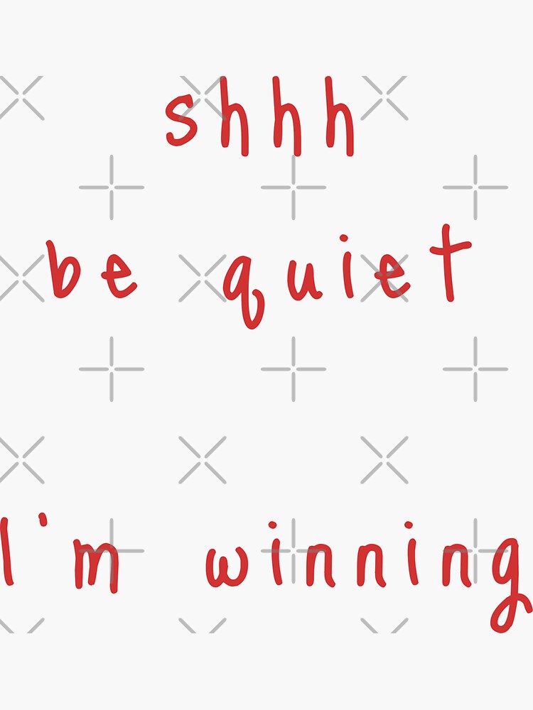 shhh be quiet I'm winning v1 - RED font by ahmadwehbeMerch