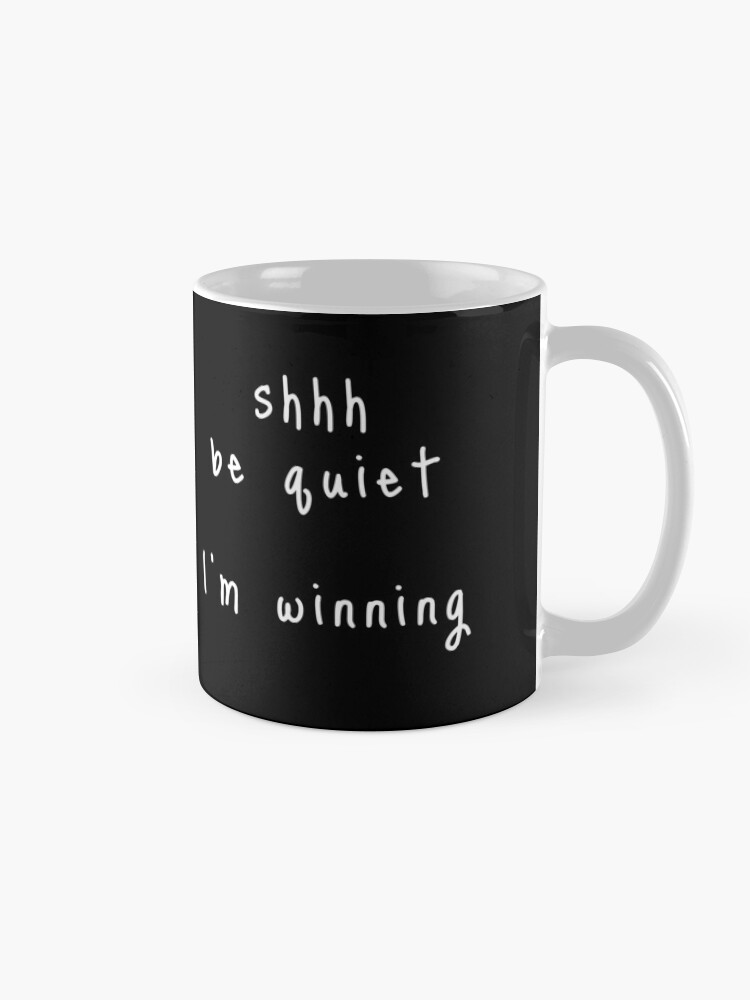 Alternate view of shhh be quiet I'm winning v1 - WHITE font Coffee Mug
