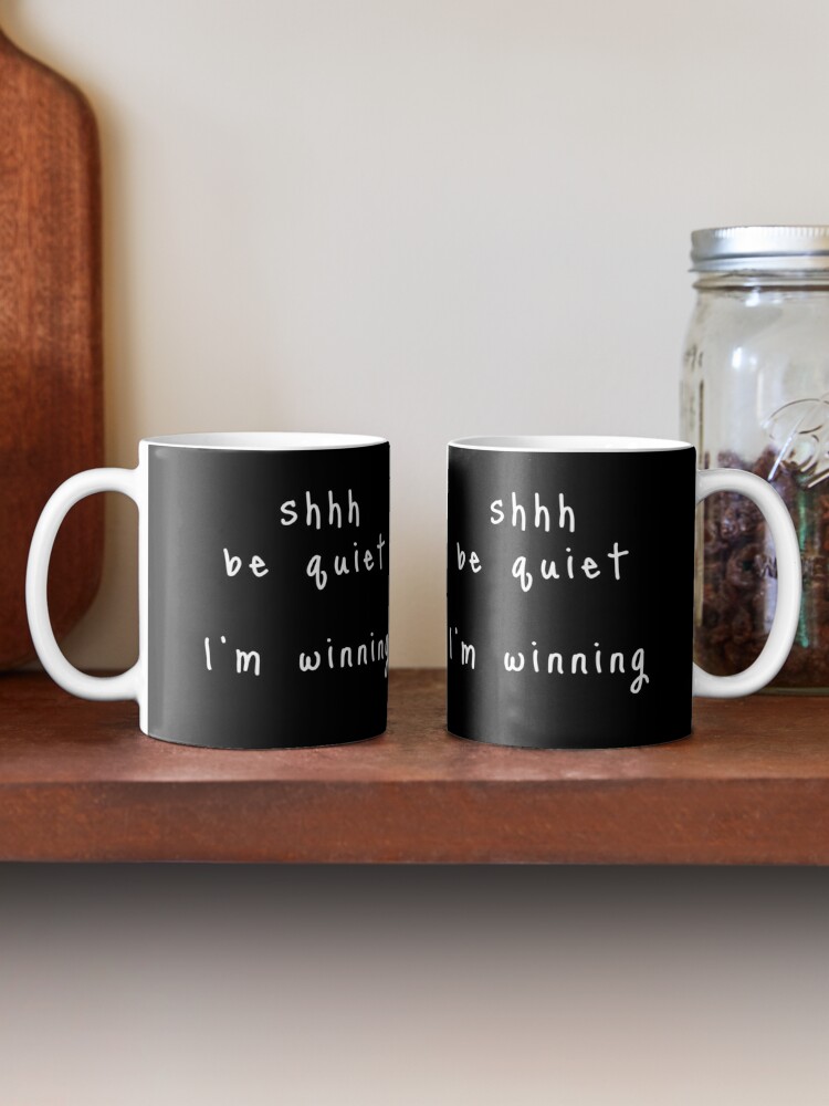 Alternate view of shhh be quiet I'm winning v1 - WHITE font Coffee Mug