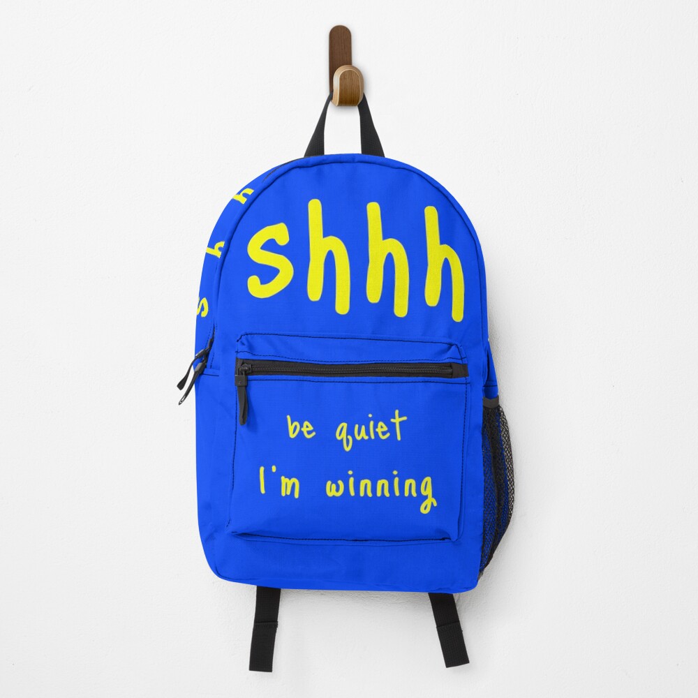 shhh be quiet I'm winning v1 - YELLOW font Backpack