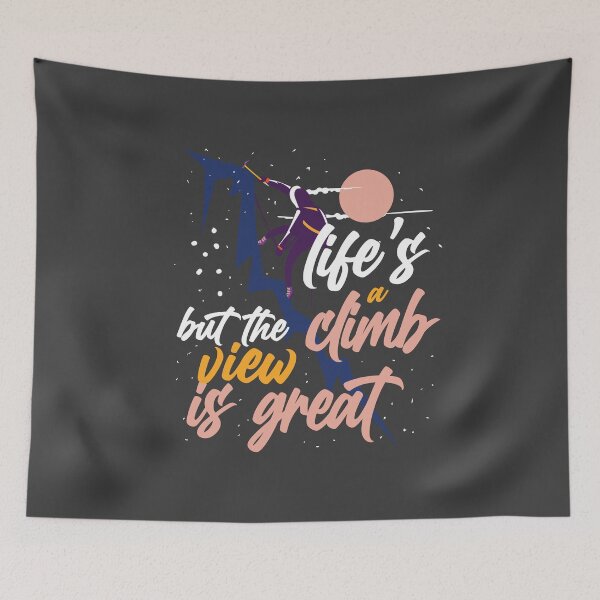 Item preview, Life is a Climb But the View is Great Quote  designed and sold by AGhostOfAChance.
