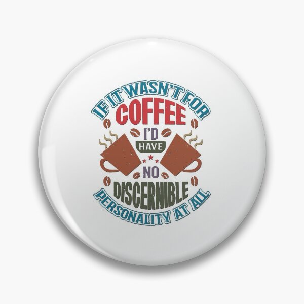 Item preview, Coffee - If It Wasn't For Coffee-I'd Have No Discernible Personality At All designed and sold by BandMomDesigns.