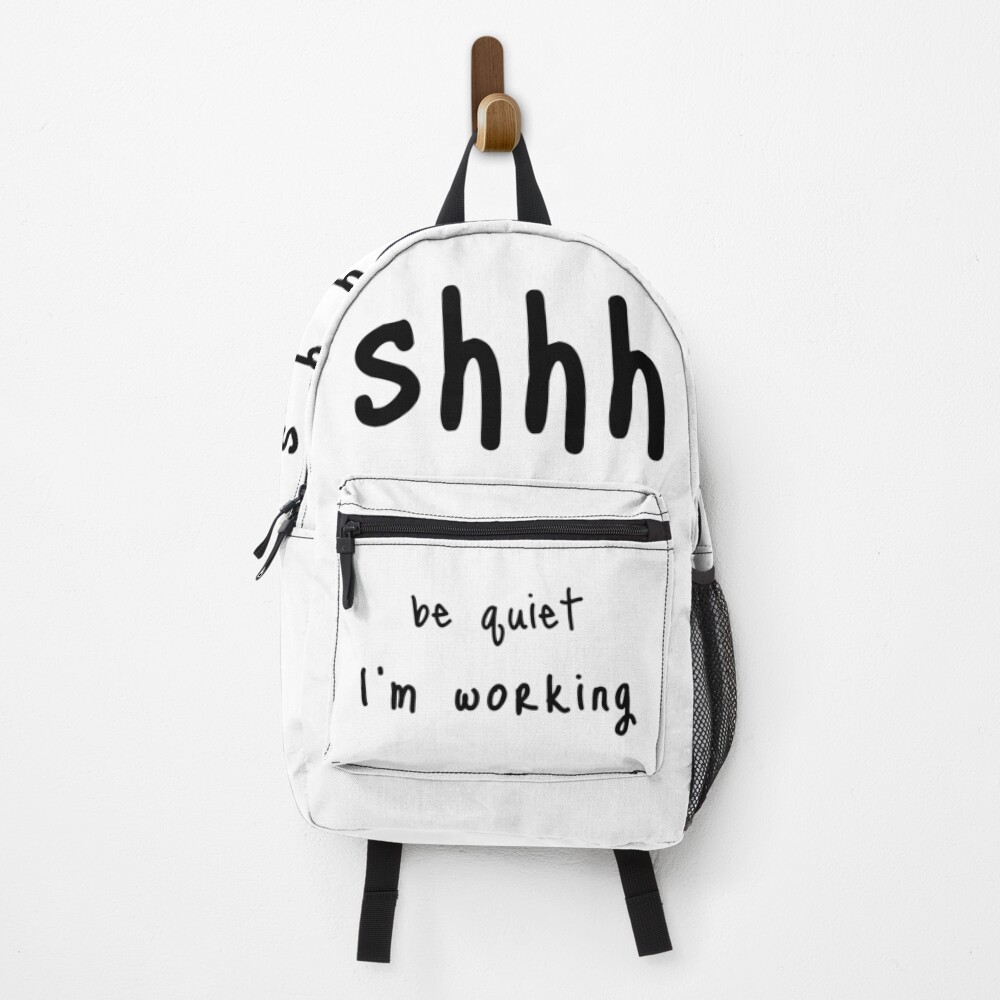 shhh be quiet I'm working v1 - BLACK font Backpack