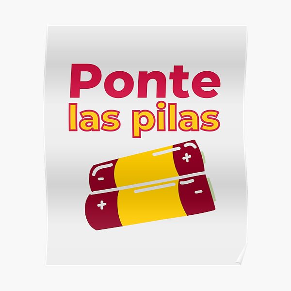 "Ponte Las Pilas Frase Spanish" Poster By Tecnofa | Redbubble