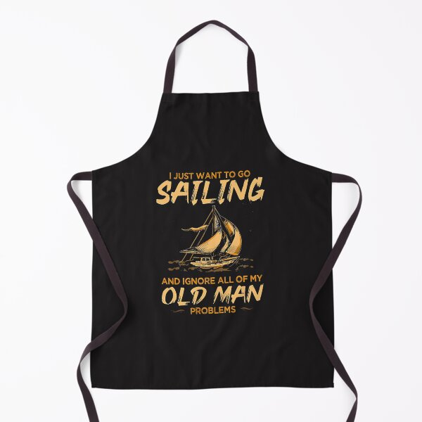 Item preview, I Just Want To Go Sailing And Ignore All Of My Old Man Problems designed and sold by Zygmuchowski.