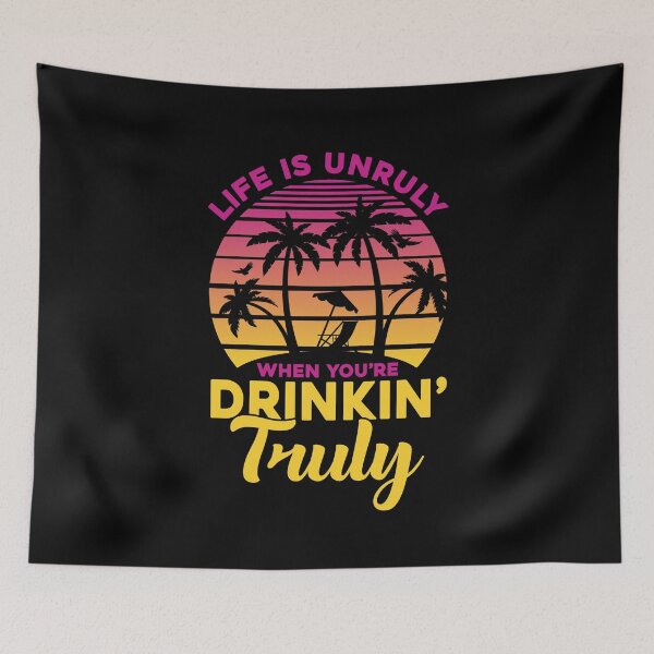 Item preview, Life Is Unruly When You're Drinkin' Truly Beach Vacation designed and sold by DanielleNicolet.