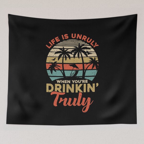 Item preview, Vintage Life Is Unruly When You're Drinkin' Truly designed and sold by DanielleNicolet.
