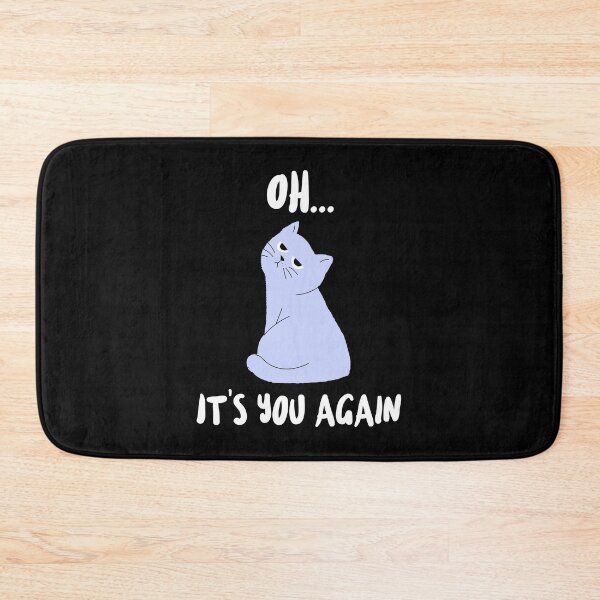 Item preview, Oh Its You Again - Cat With An Attitude designed and sold by molamode.