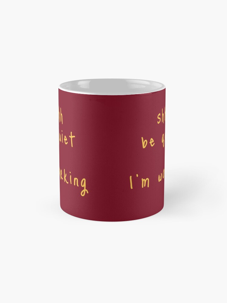 Alternate view of shhh be quiet I'm working v1 - GOLD font Mug