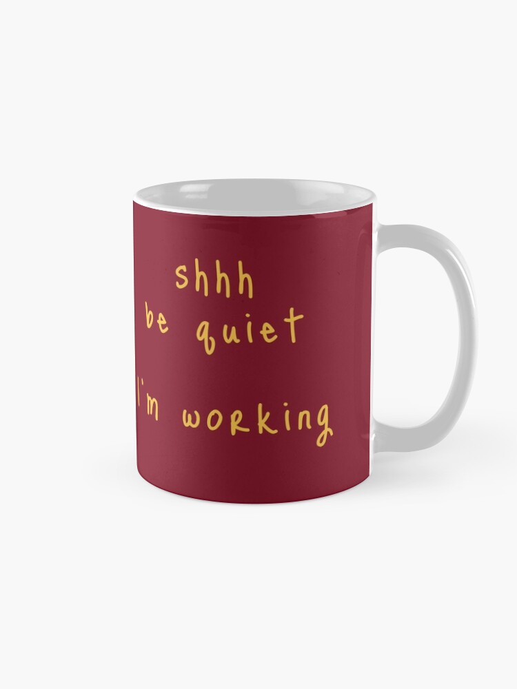 Alternate view of shhh be quiet I'm working v1 - GOLD font Mug