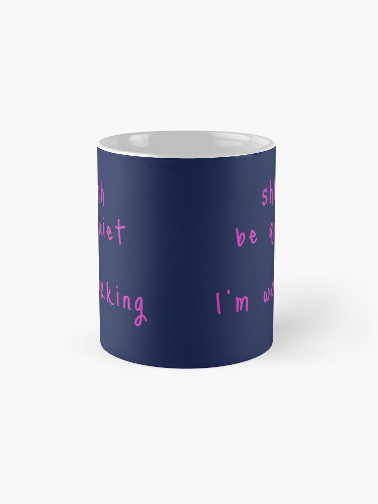 Alternate view of shhh be quiet I'm working v1 - HOT PINK font Mug