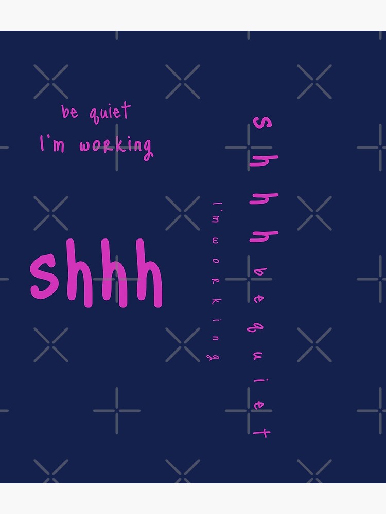 shhh be quiet I'm working v1 - HOT PINK font by ahmadwehbeMerch