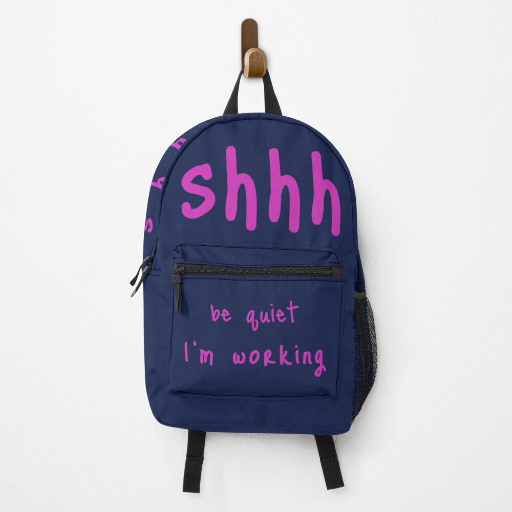 shhh be quiet I'm working v1 - HOT PINK font Backpack
