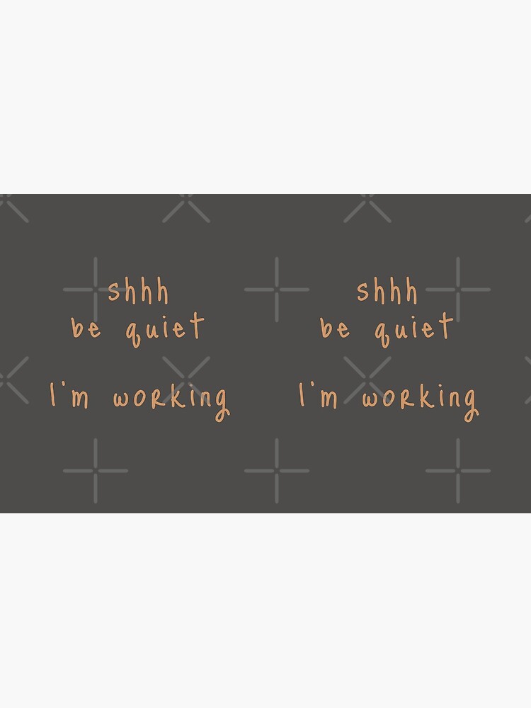 shhh be quiet I'm working v1 - ORANGE font by ahmadwehbeMerch