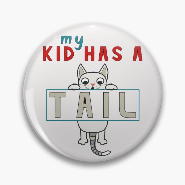 Item preview, My Kid Has a Tail designed and sold by ViewerEqualsPhoton.