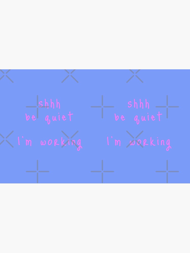 shhh be quiet I'm working v1 - PINK font by ahmadwehbeMerch