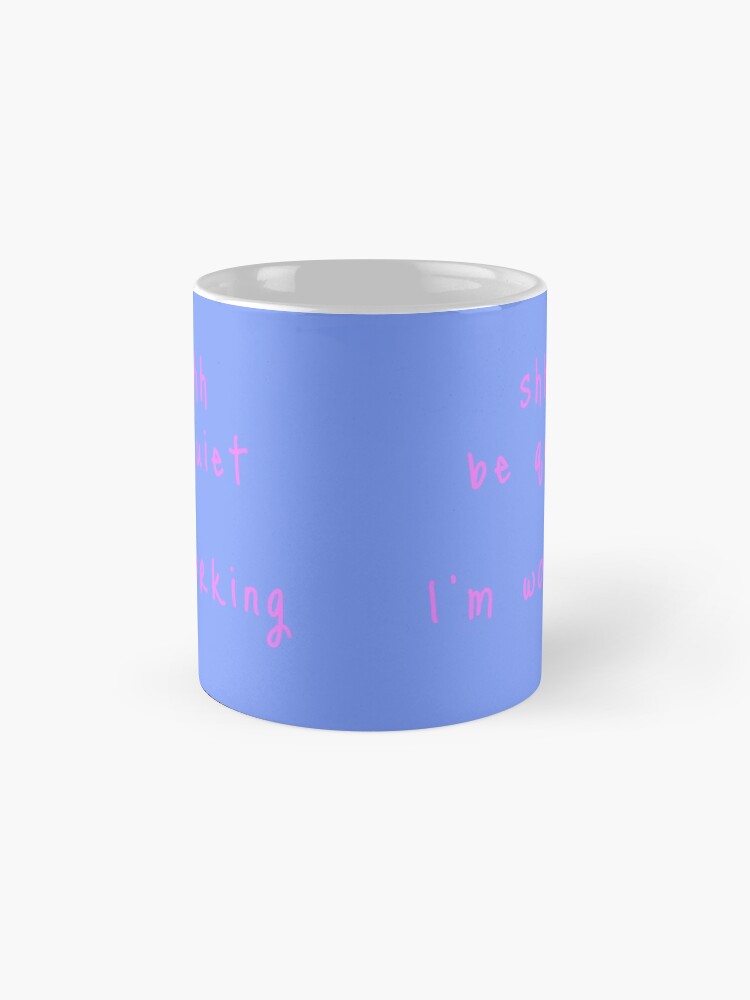 Alternate view of shhh be quiet I'm working v1 - PINK font Coffee Mug