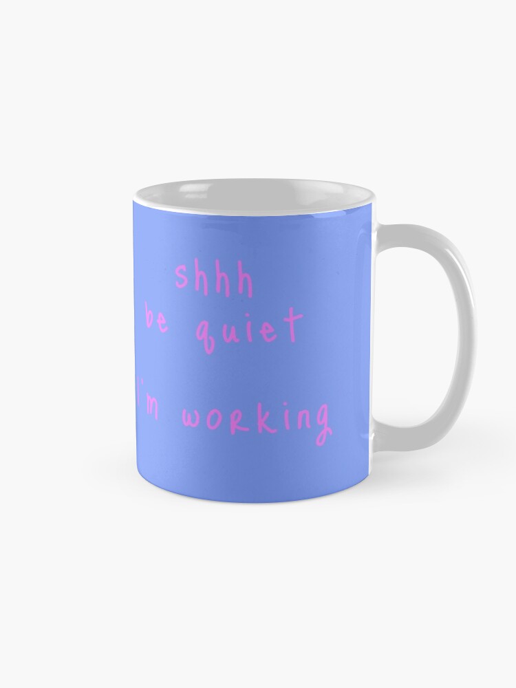 Alternate view of shhh be quiet I'm working v1 - PINK font Coffee Mug