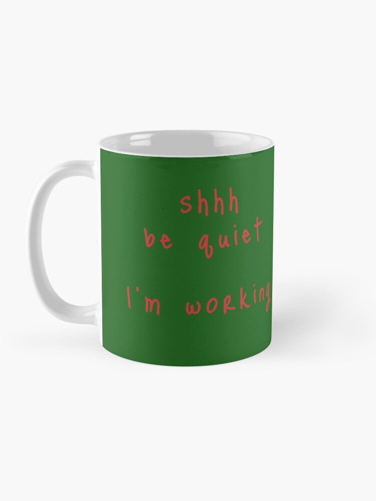 Alternate view of shhh be quiet I'm working v1 - RED font Coffee Mug