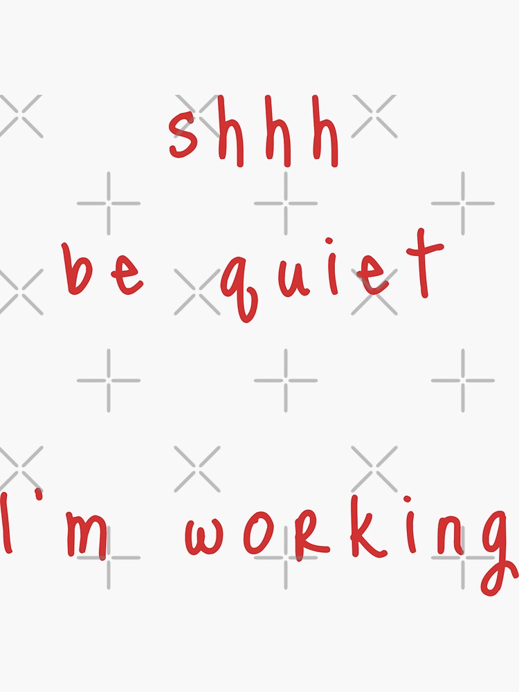 shhh be quiet I'm working v1 - RED font by ahmadwehbeMerch