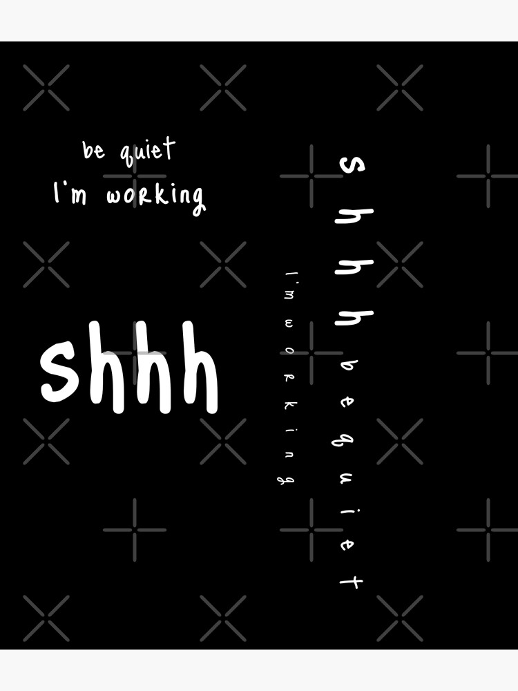 shhh be quiet I'm working v1 - WHITE font by ahmadwehbeMerch