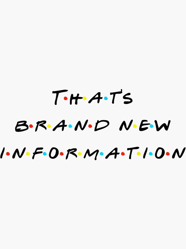 That's Brand New Information Funny Quote T Shirt That's Brand New Information Funny Quote T Shirt