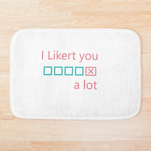 Item preview, I likert you a lot - love for statisticians  designed and sold by j9gothbe.