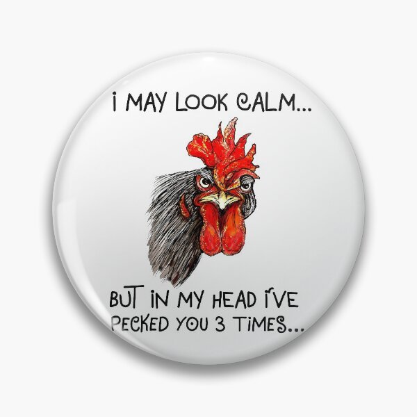 Item preview, I May Look Calm But In My Head I've Pecked You 3 Times Chicken Rooster designed and sold by cucai721.