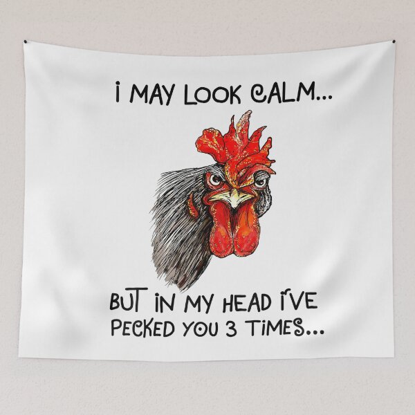 Item preview, I May Look Calm But In My Head I've Pecked You 3 Times Chicken Rooster designed and sold by cucai721.