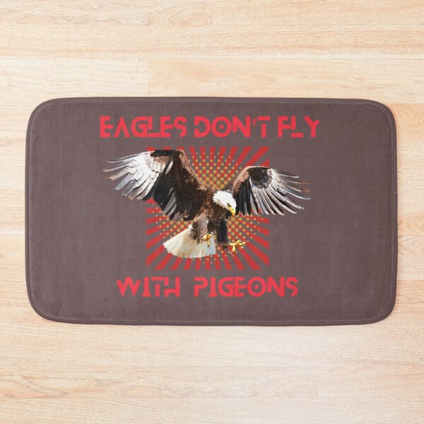 Item preview, EAGLES DONT FLY WITH PIGEONS! designed and sold by JOHNC1.