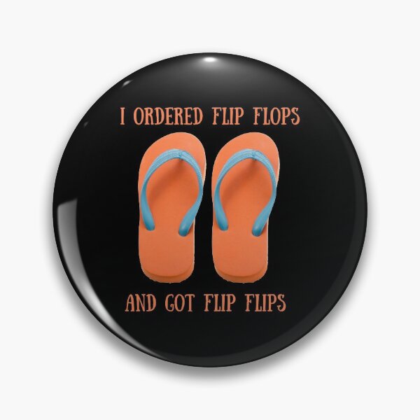 Item preview, I Ordered Flip Flops And Got Flip Flips Funny Summer Footwear Casual Beach designed and sold by CBCreations73.
