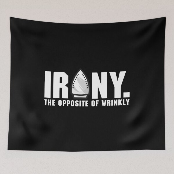 Item preview, Sarcastic Irony The Opposite of Wrinkly Pun Joke designed and sold by perfectpresents.