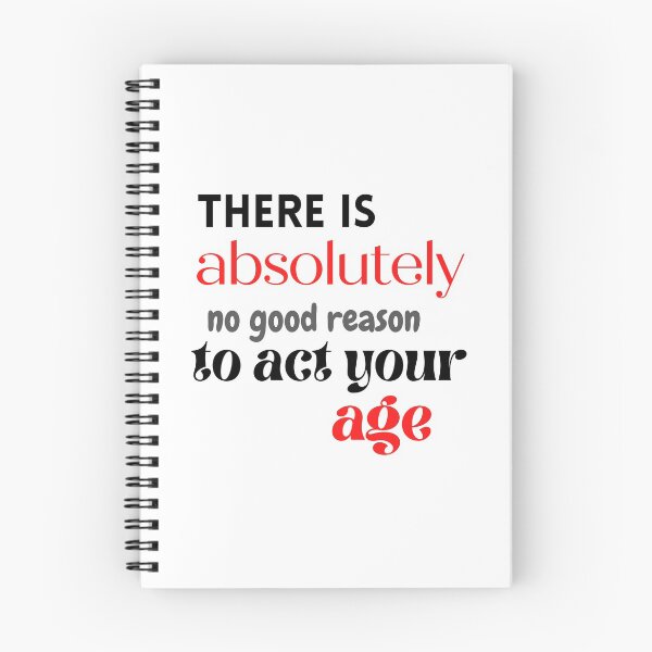 Item preview, There is absolutely no good reason to act your age designed and sold by Art by Marilynn Methven.